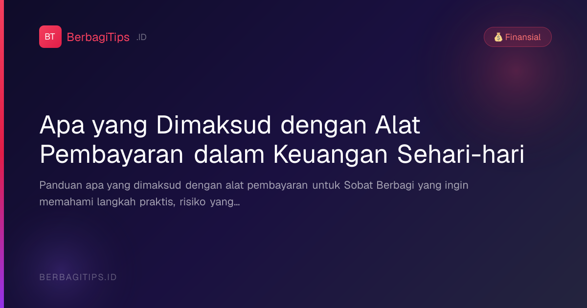 Apa yang Dimaksud dengan Alat Pembayaran dalam Keuangan Sehari-hari