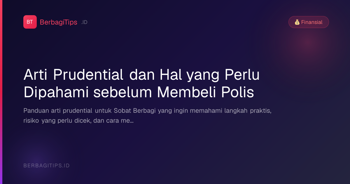 Arti Prudential dan Hal yang Perlu Dipahami sebelum Membeli Polis