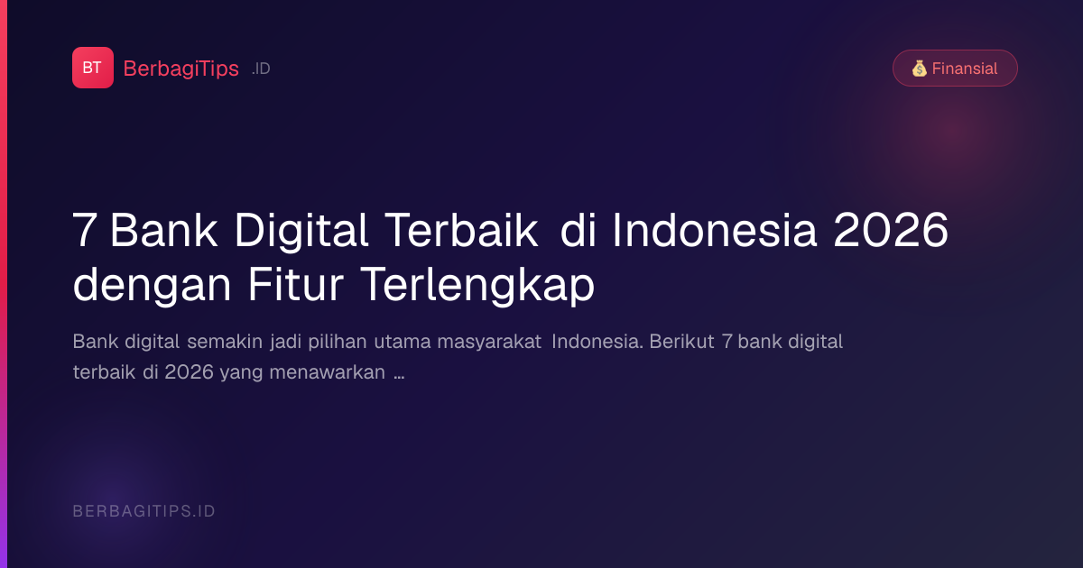 7 Bank Digital Terbaik di Indonesia 2026 dengan Fitur Terlengkap