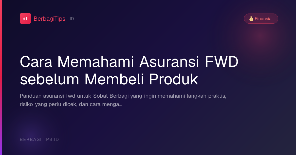 Cara Memahami Asuransi FWD sebelum Membeli Produk
