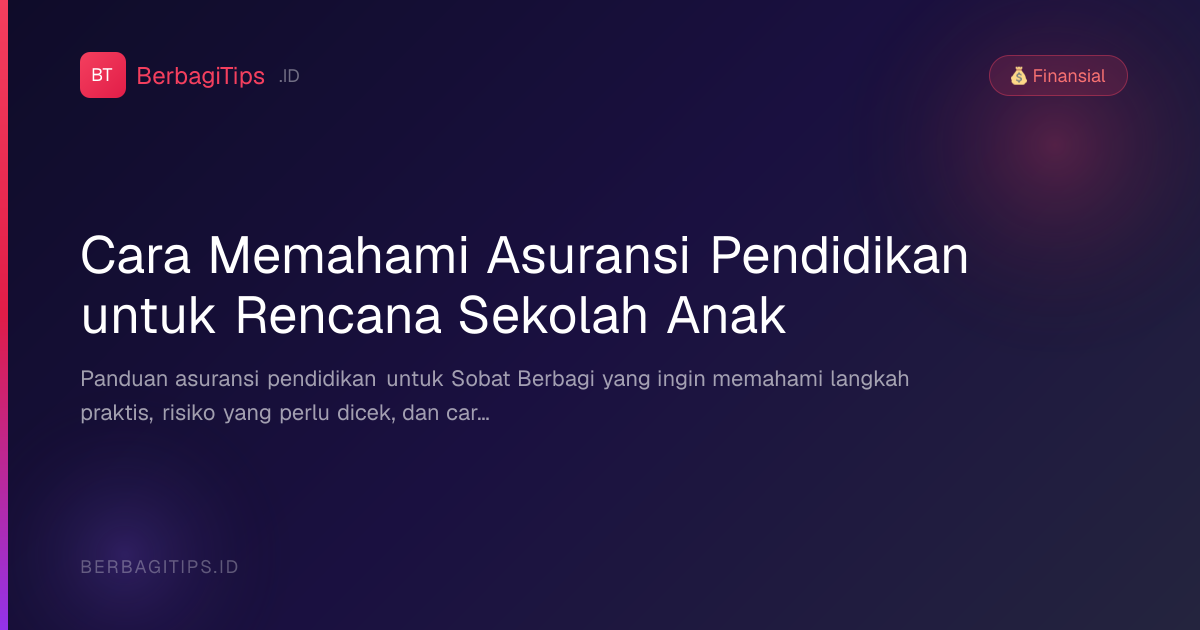Cara Memahami Asuransi Pendidikan untuk Rencana Sekolah Anak