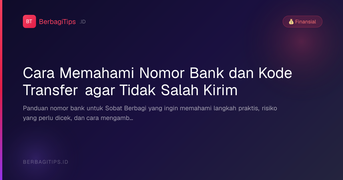 Cara Memahami Nomor Bank dan Kode Transfer agar Tidak Salah Kirim