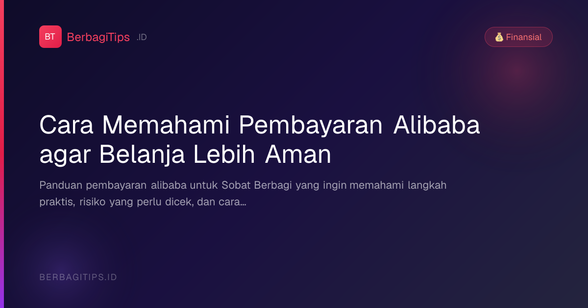 Cara Memahami Pembayaran Alibaba agar Belanja Lebih Aman