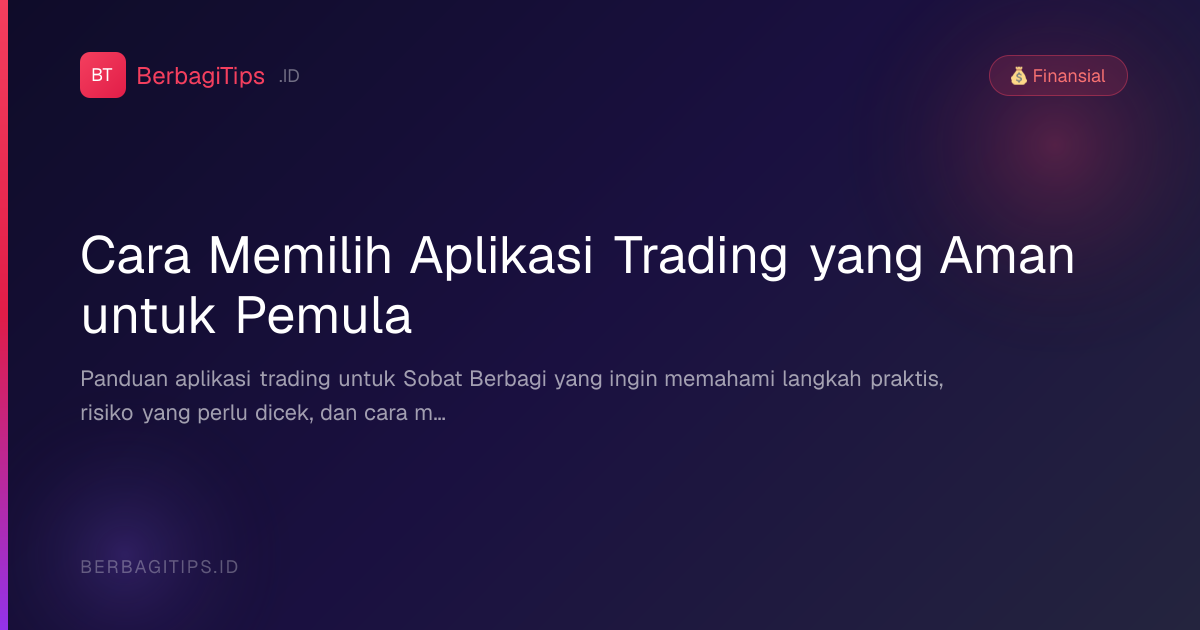 Cara Memilih Aplikasi Trading yang Aman untuk Pemula