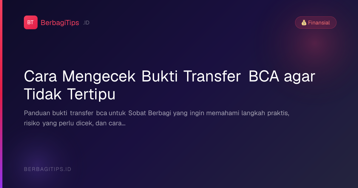 Cara Mengecek Bukti Transfer BCA agar Tidak Tertipu