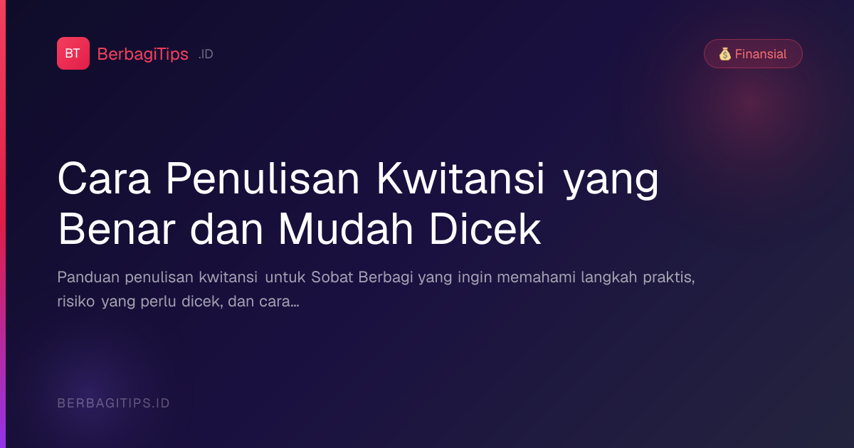 Cara Penulisan Kwitansi yang Benar dan Mudah Dicek
