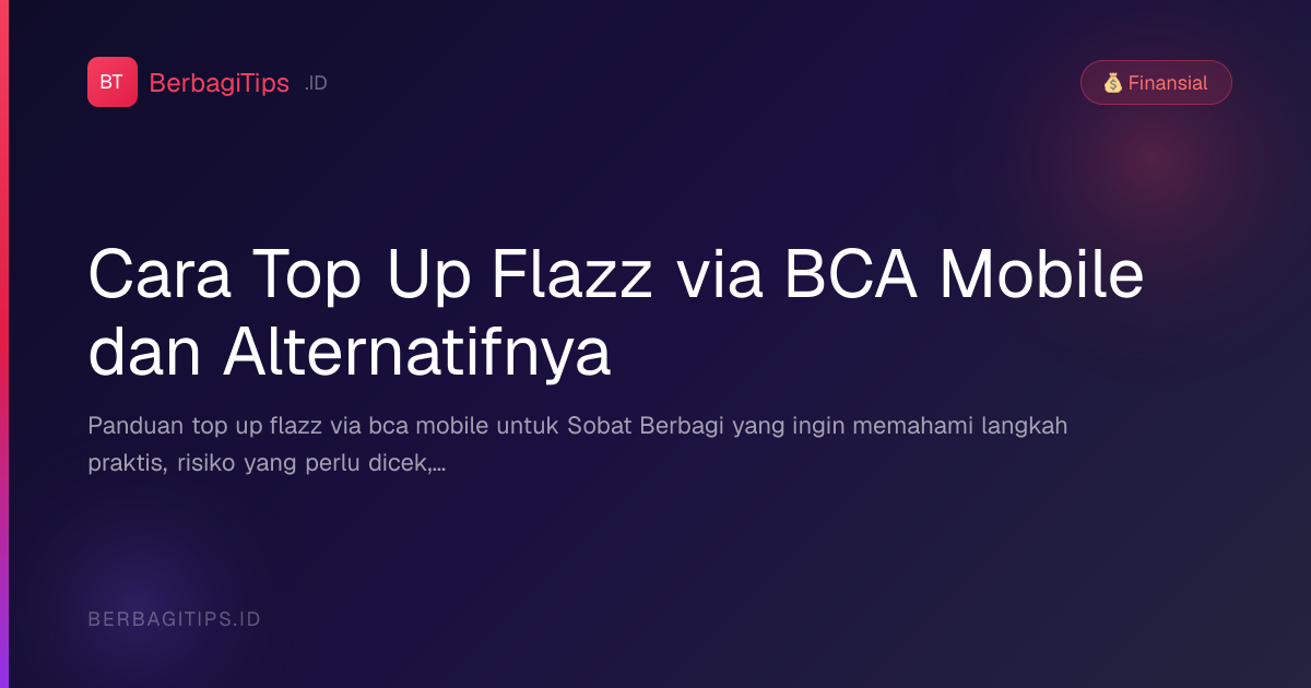 Cara Top Up Flazz via BCA Mobile dan Alternatifnya
