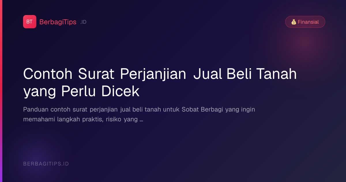 Contoh Surat Perjanjian Jual Beli Tanah yang Perlu Dicek