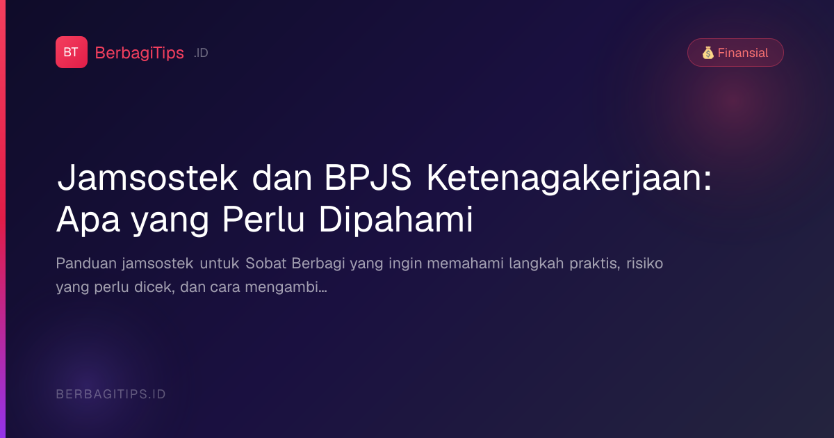 Jamsostek dan BPJS Ketenagakerjaan: Apa yang Perlu Dipahami
