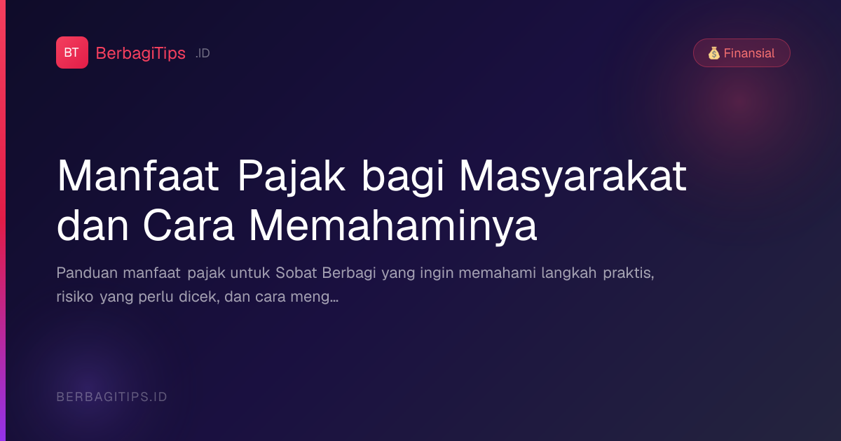 Manfaat Pajak bagi Masyarakat dan Cara Memahaminya
