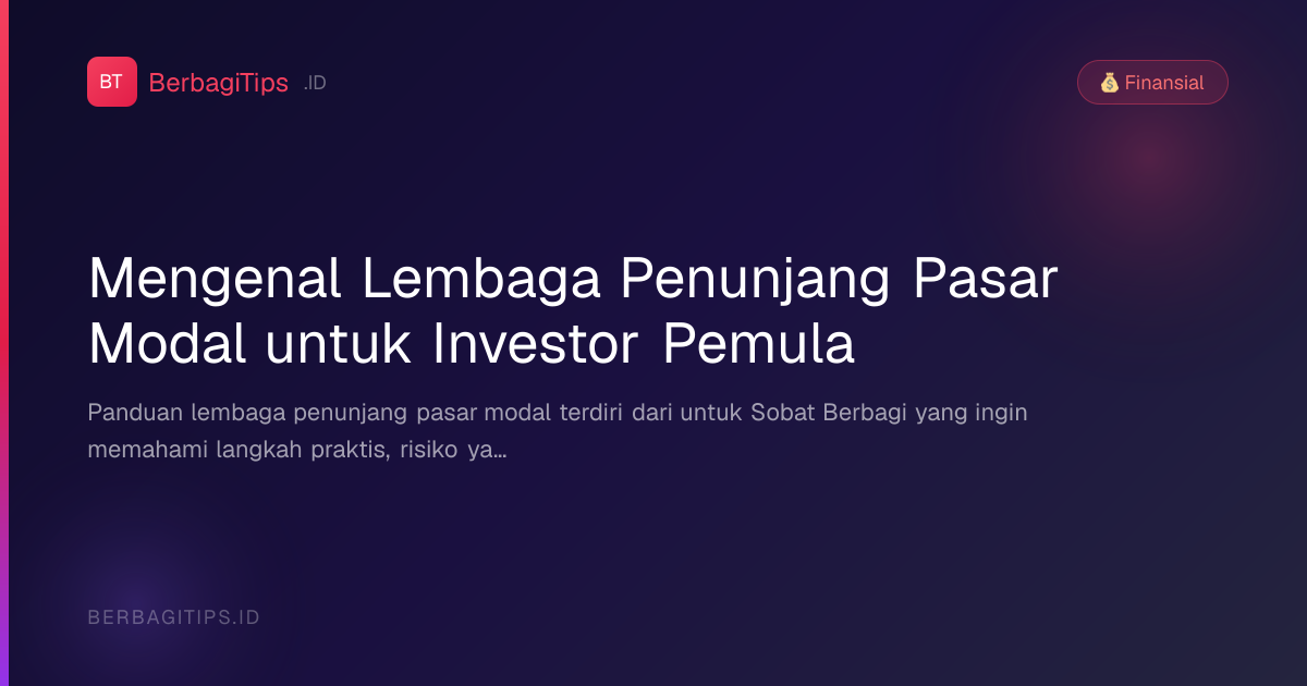 Mengenal Lembaga Penunjang Pasar Modal untuk Investor Pemula