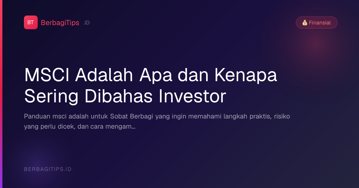 MSCI Adalah Apa dan Kenapa Sering Dibahas Investor