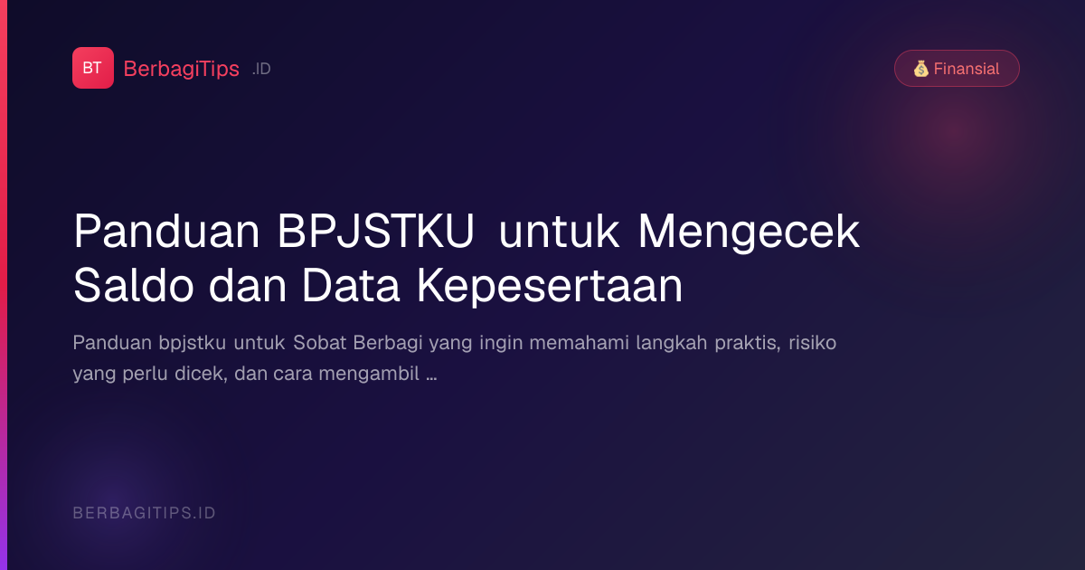 Panduan BPJSTKU untuk Mengecek Saldo dan Data Kepesertaan