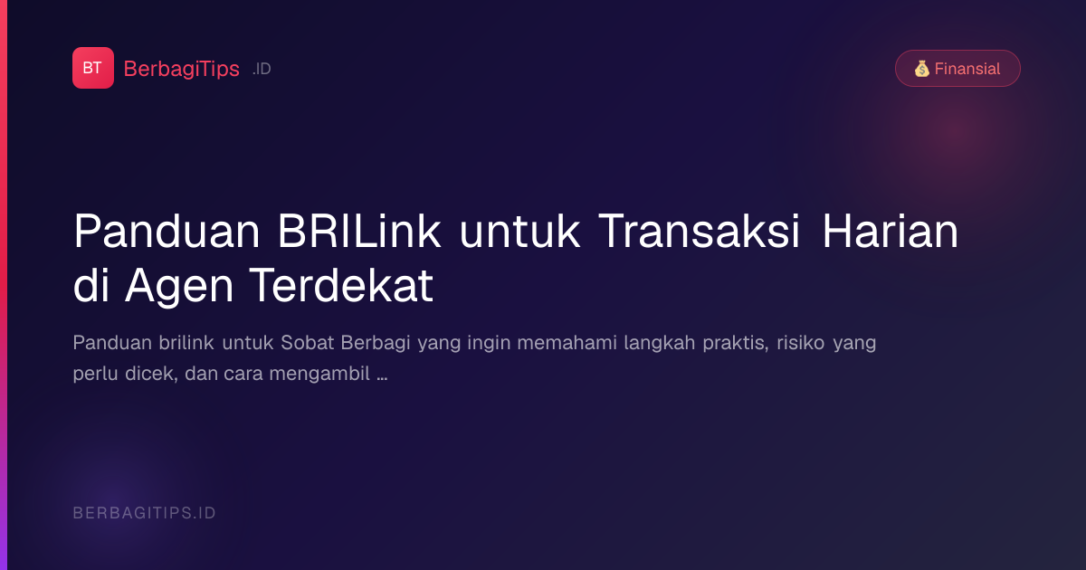 Panduan BRILink untuk Transaksi Harian di Agen Terdekat