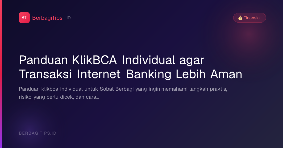 Panduan KlikBCA Individual agar Transaksi Internet Banking Lebih Aman