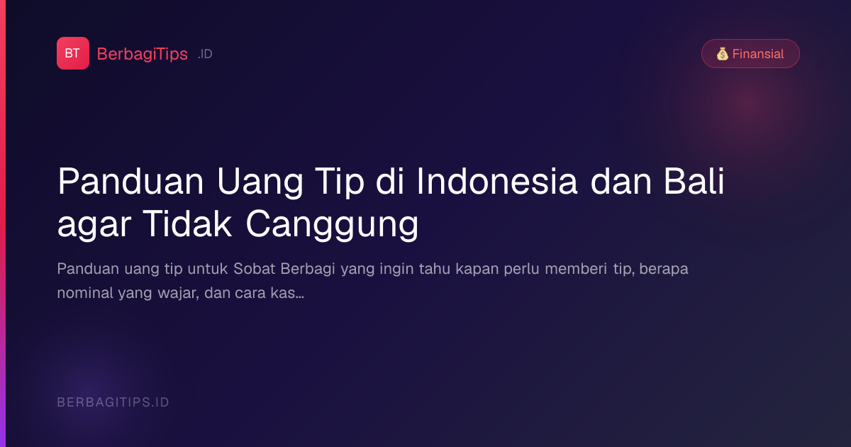 Panduan Uang Tip di Indonesia dan Bali agar Tidak Canggung