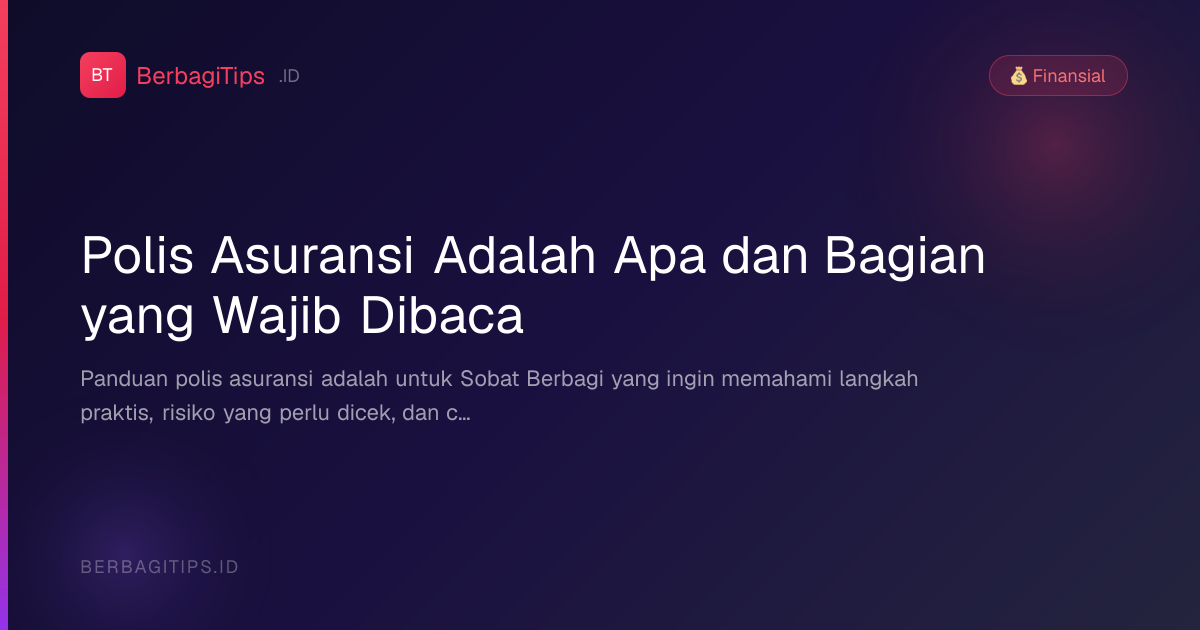 Polis Asuransi Adalah Apa dan Bagian yang Wajib Dibaca