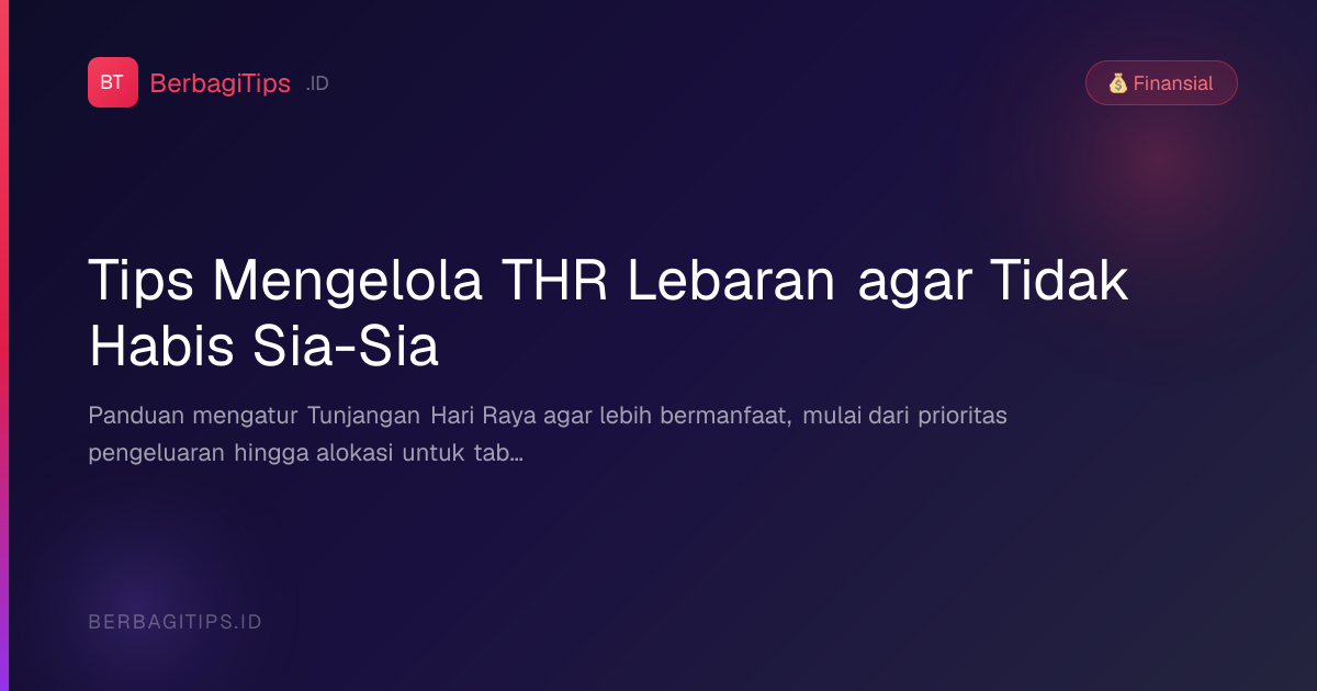 Tips Mengelola THR Lebaran agar Tidak Habis Sia-Sia