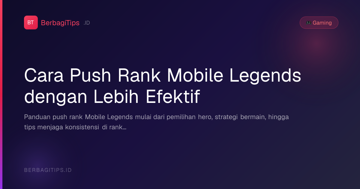 Cara Push Rank Mobile Legends dengan Lebih Efektif