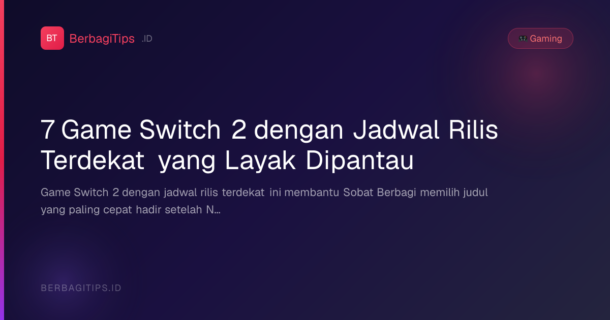 7 Game Switch 2 dengan Jadwal Rilis Terdekat yang Layak Dipantau