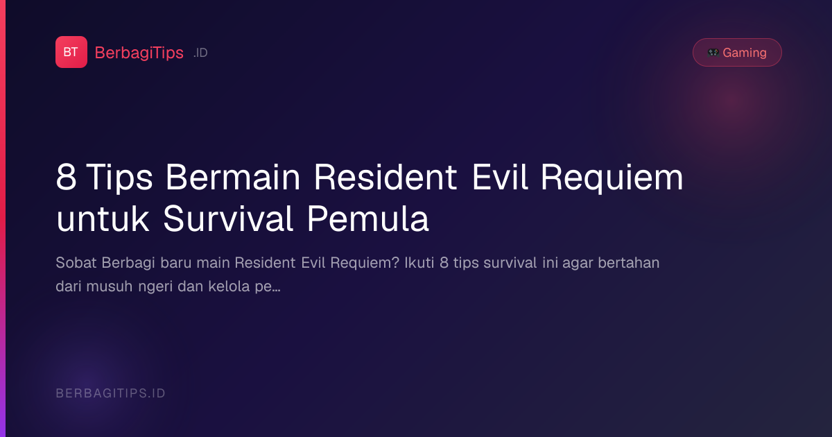 8 Tips Bermain Resident Evil Requiem untuk Survival Pemula