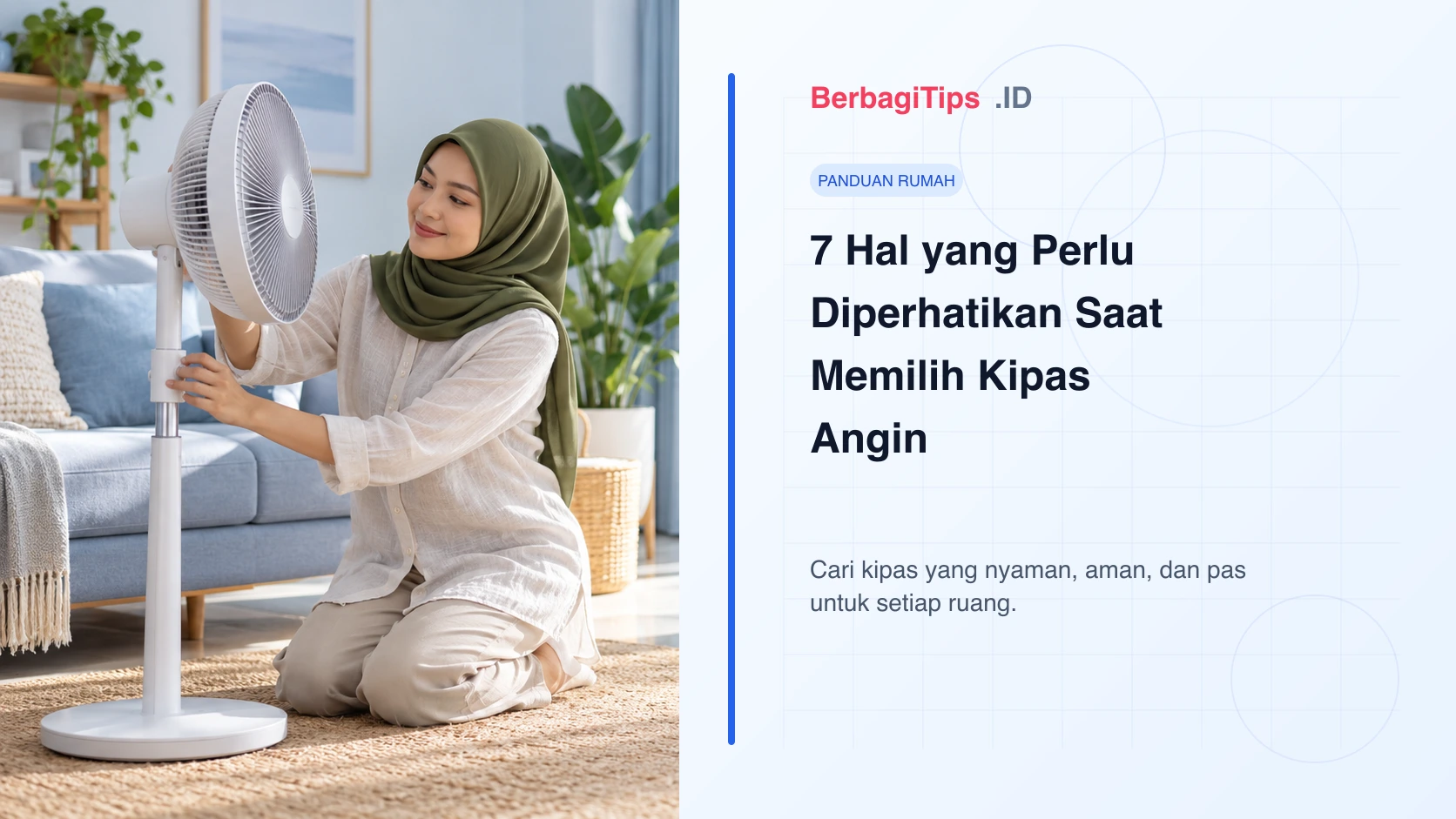 7 Hal yang Perlu Diperhatikan Saat Memilih Kipas Angin