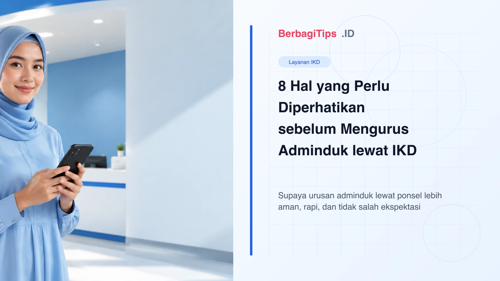8 Hal yang Perlu Diperhatikan sebelum Mengurus Adminduk lewat IKD
