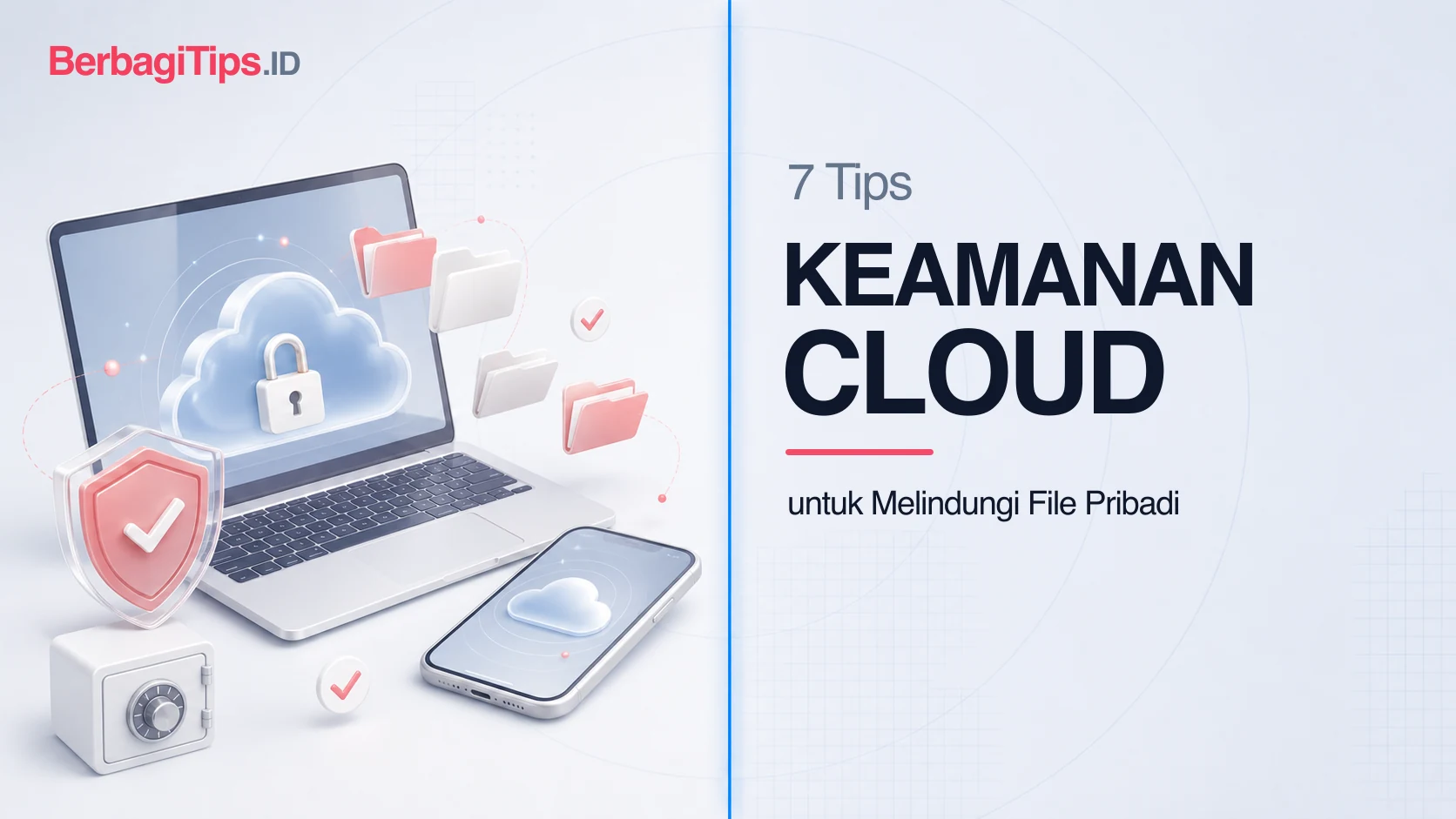 7 Tips Keamanan Cloud untuk Melindungi File Pribadi