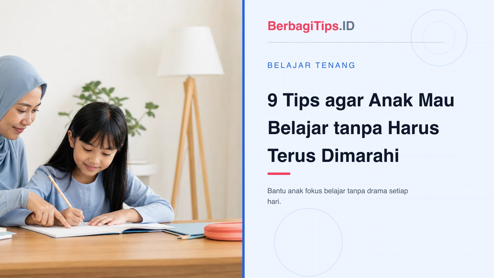 9 Tips agar Anak Mau Belajar tanpa Harus Terus Dimarahi
