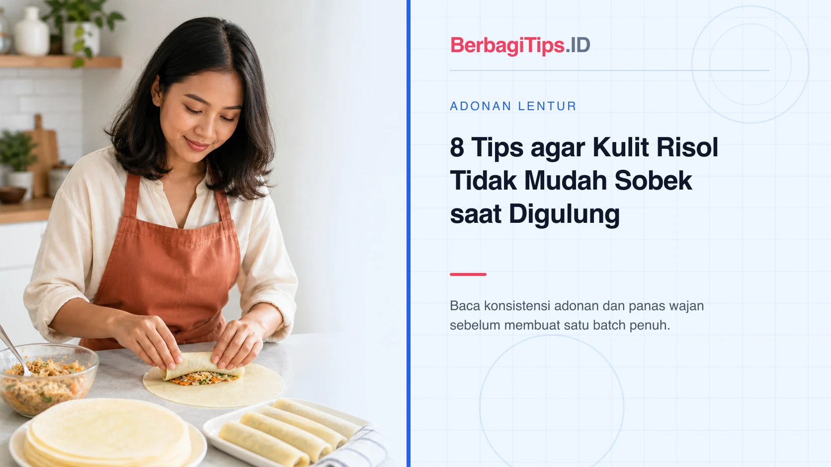 8 Tips agar Kulit Risol Tidak Mudah Sobek saat Digulung