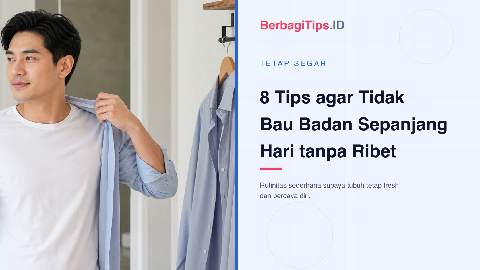8 Tips agar Tidak Bau Badan Sepanjang Hari tanpa Ribet