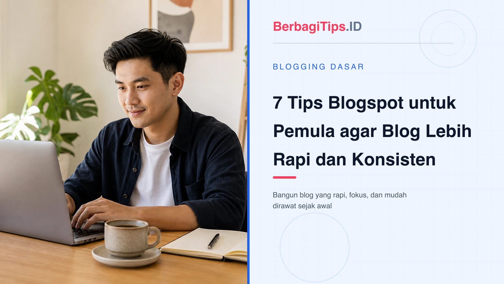 7 Tips Blogspot untuk Pemula agar Blog Lebih Rapi dan Konsisten