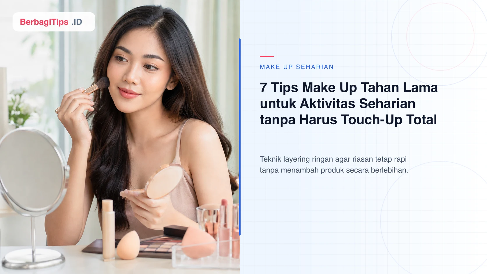 7 Tips Make Up Tahan Lama untuk Aktivitas Seharian tanpa Harus Touch-Up Total