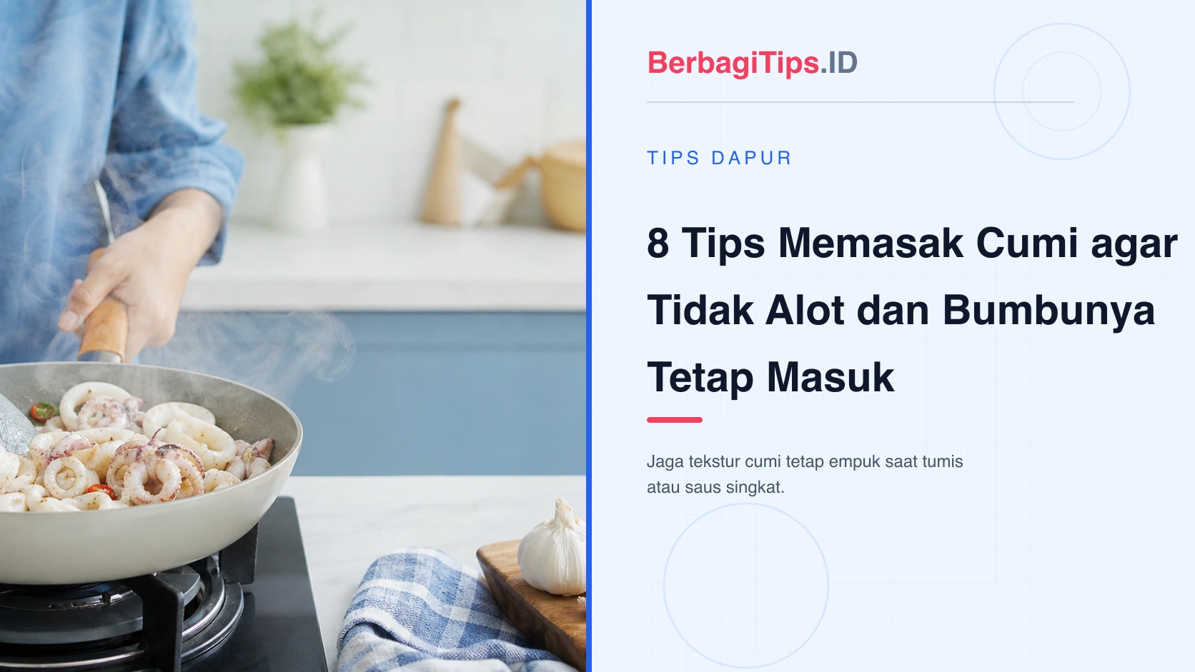 8 Tips Memasak Cumi agar Tidak Alot dan Bumbunya Tetap Masuk
