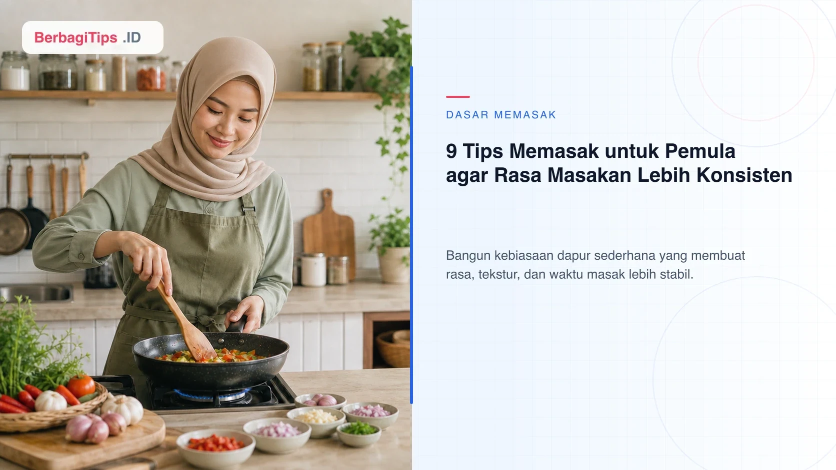 9 Tips Memasak untuk Pemula agar Rasa Masakan Lebih Konsisten
