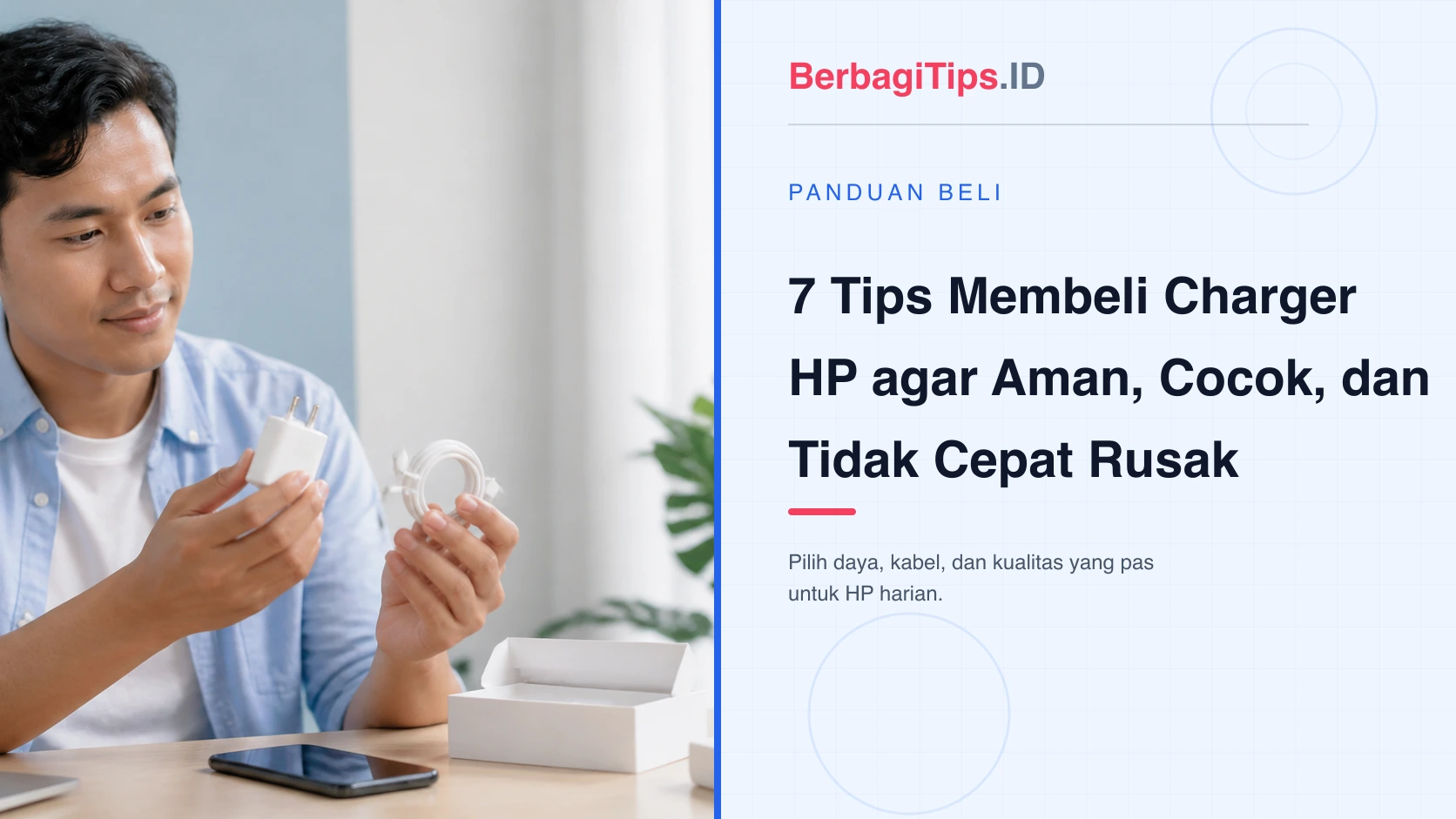 7 Tips Membeli Charger HP agar Aman, Cocok, dan Tidak Cepat Rusak