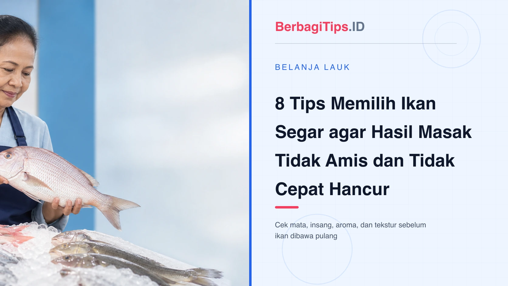 8 Tips Memilih Ikan Segar agar Hasil Masak Tidak Amis dan Tidak Cepat Hancur