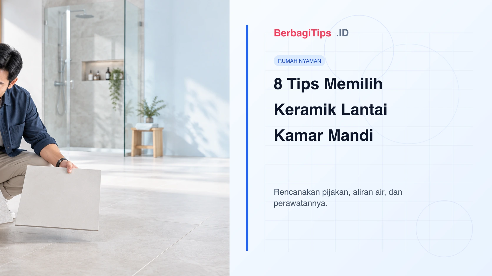 8 Tips Memilih Keramik Lantai Kamar Mandi agar Aman dan Mudah Dirawat