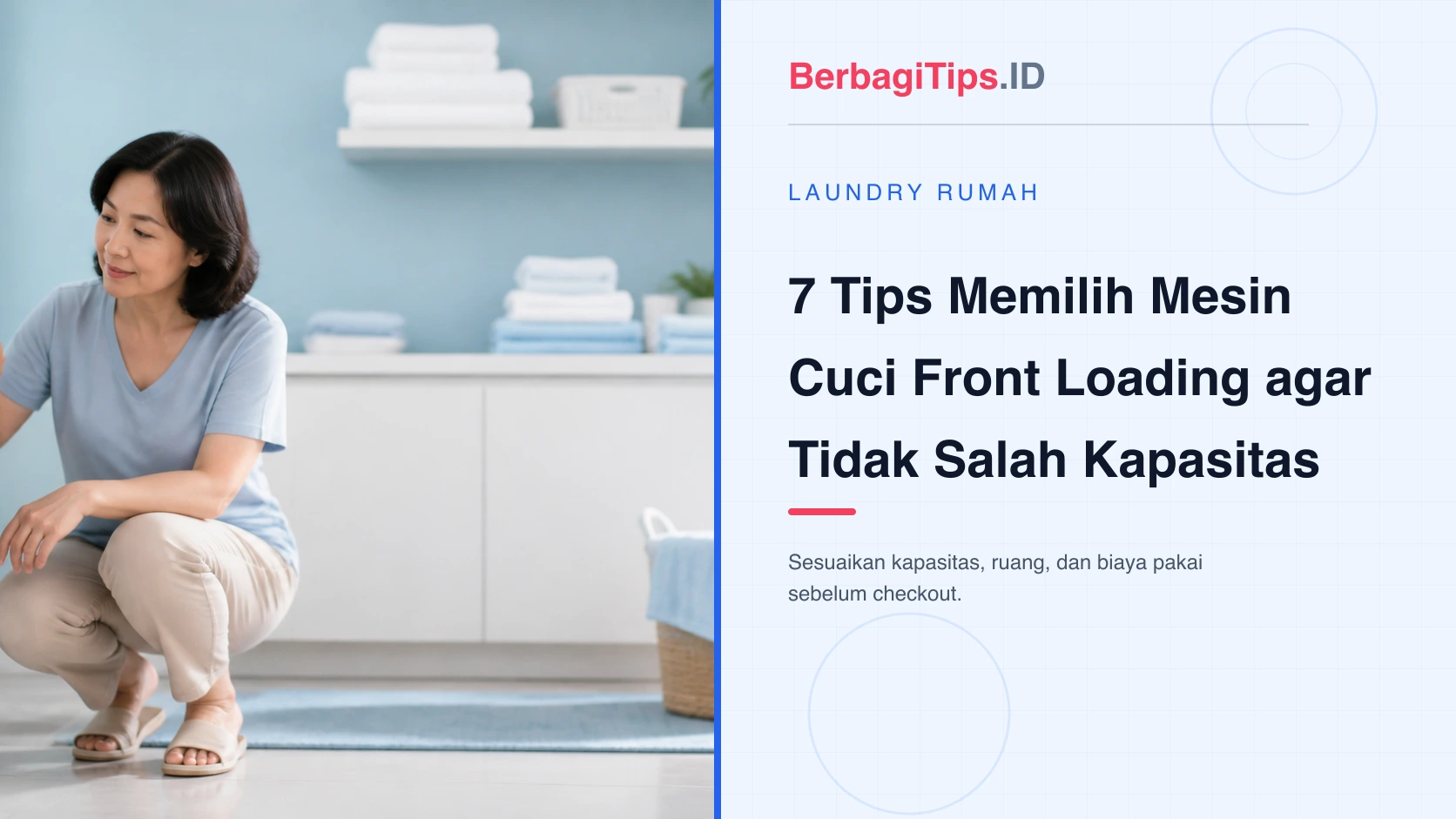 7 Tips Memilih Mesin Cuci Front Loading agar Tidak Salah Kapasitas