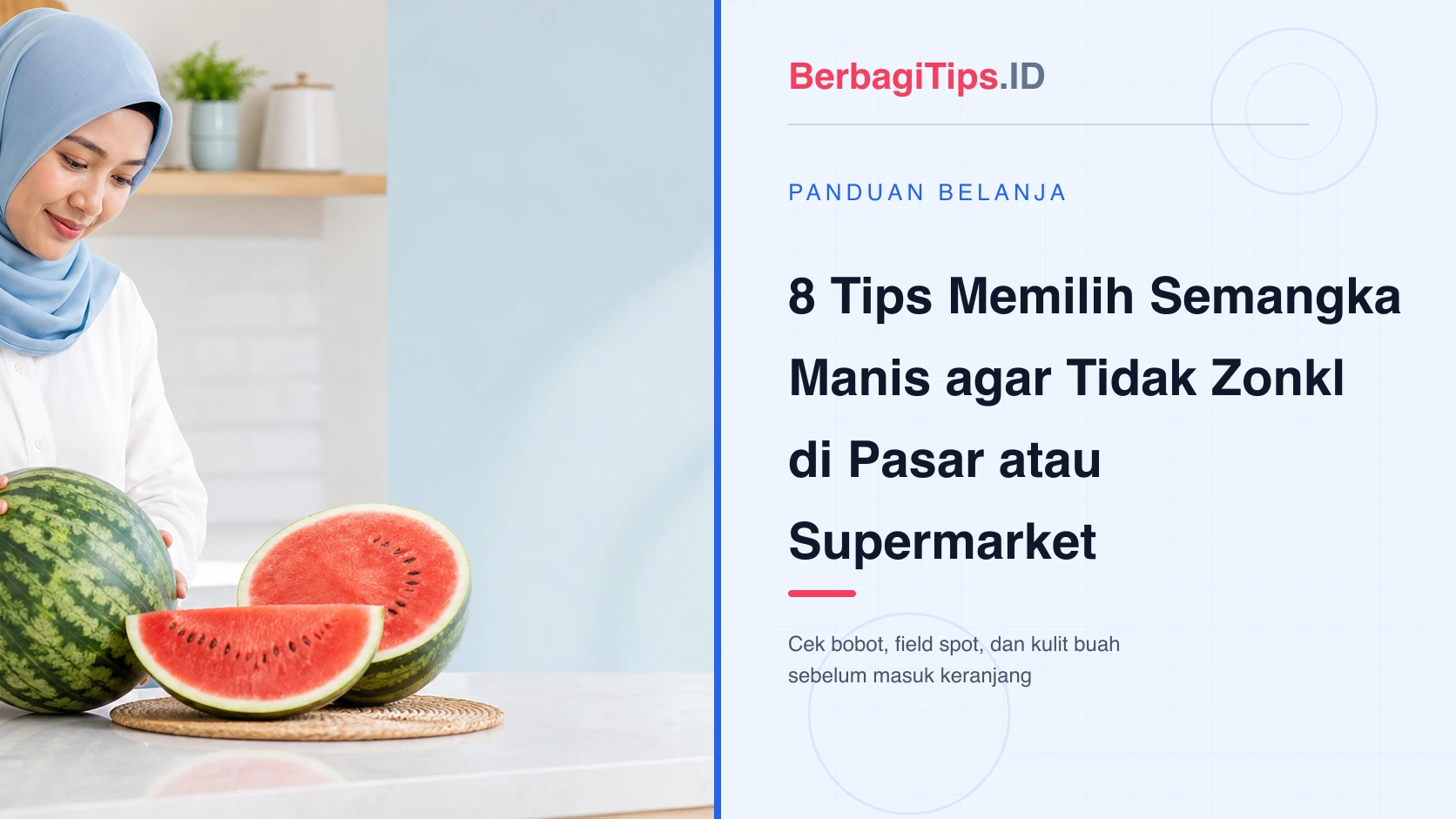 8 Tips Memilih Semangka Manis agar Tidak Zonkl di Pasar atau Supermarket