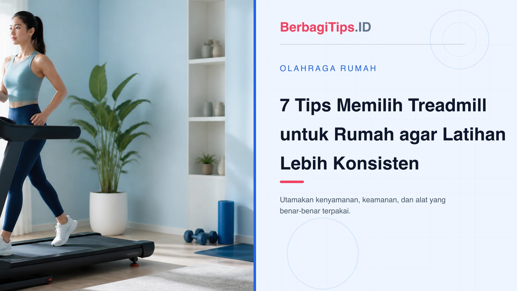 7 Tips Memilih Treadmill untuk Rumah agar Latihan Lebih Konsisten