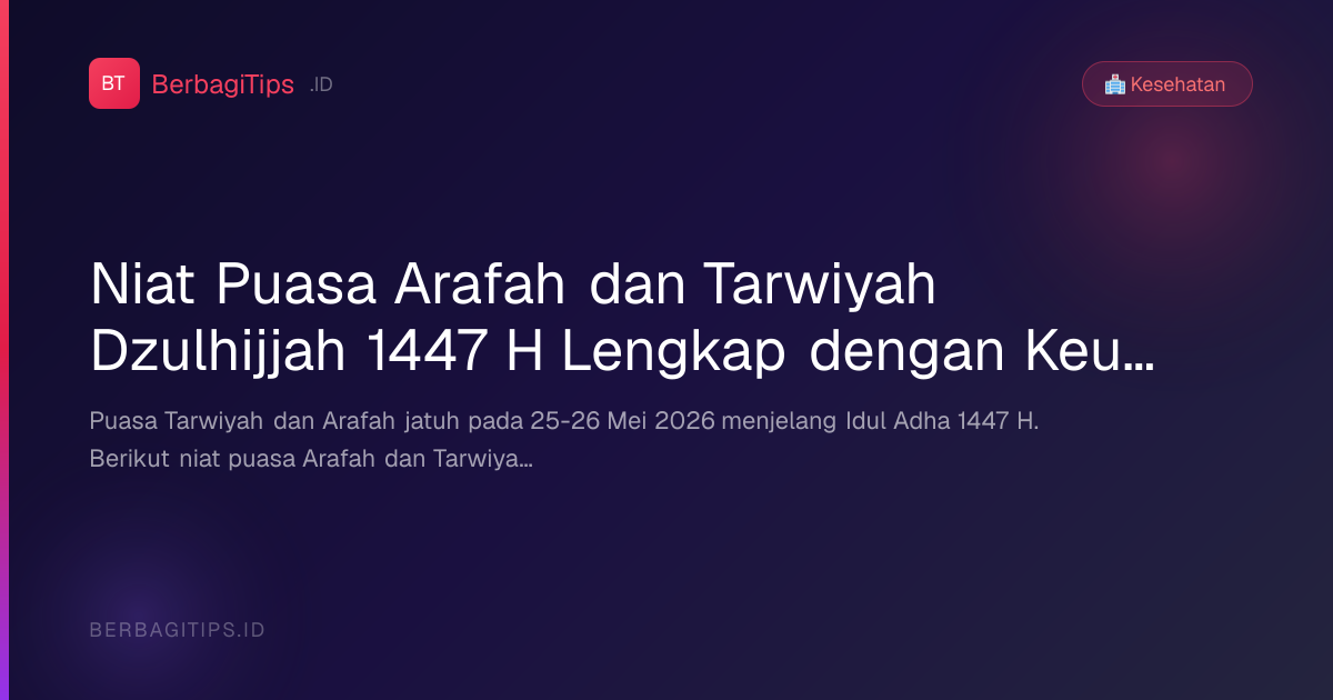 Niat Puasa Arafah dan Tarwiyah Dzulhijjah 1447 H Lengkap dengan Keutamaannya
