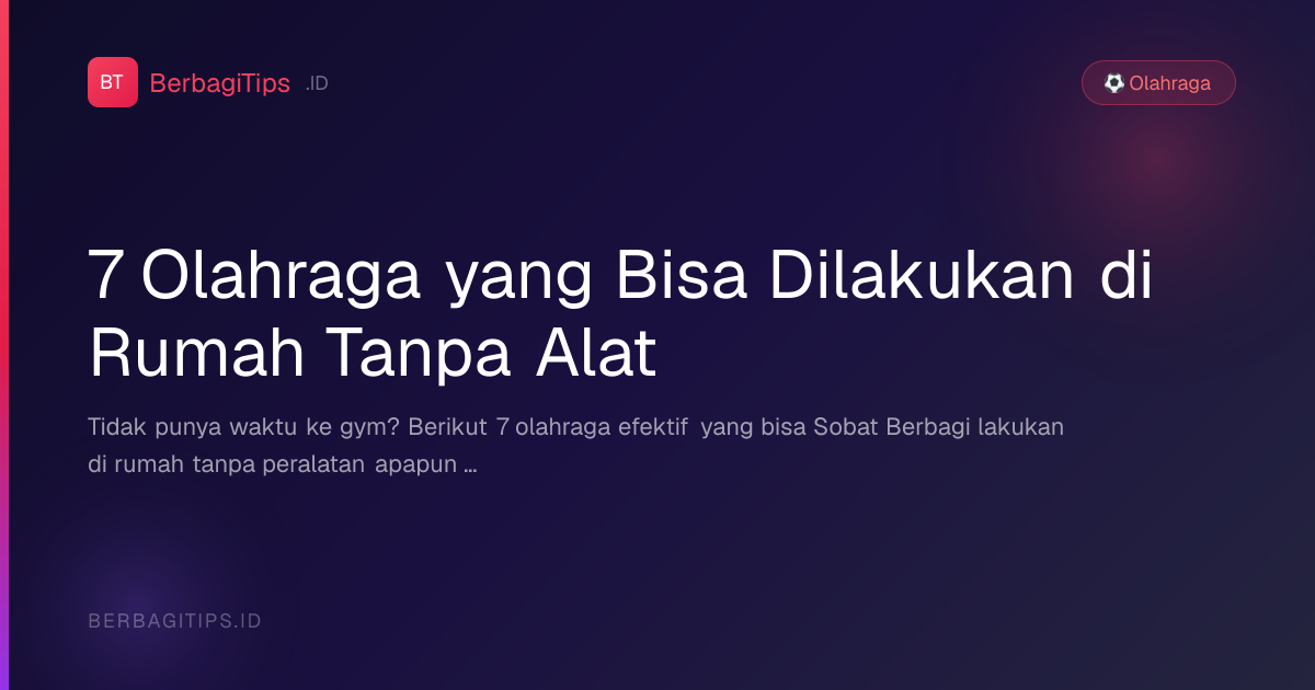 7 Olahraga yang Bisa Dilakukan di Rumah Tanpa Alat