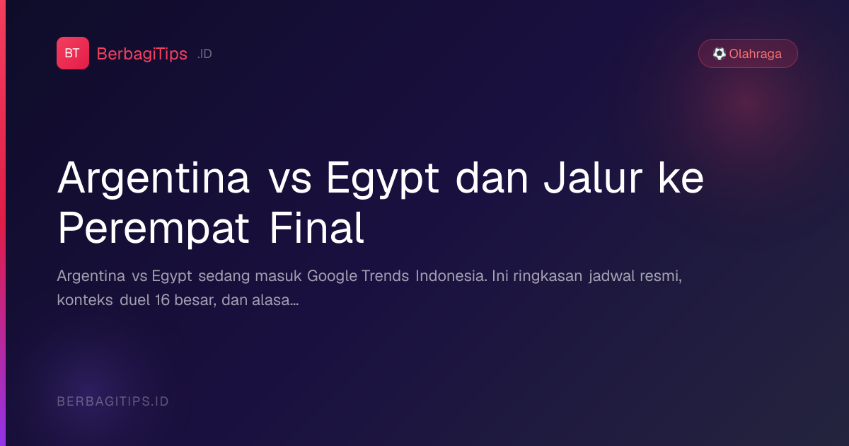 Argentina vs Egypt dan Jalur ke Perempat Final