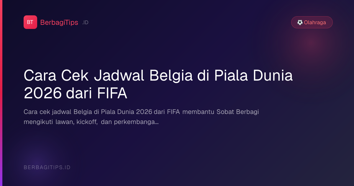 Cara Cek Jadwal Belgia di Piala Dunia 2026 dari FIFA