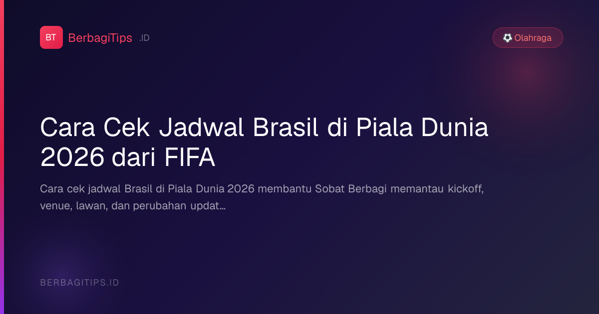 Cara Cek Jadwal Brasil di Piala Dunia 2026 dari FIFA