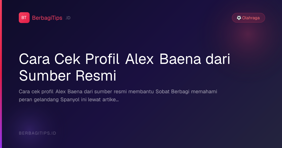 Cara Cek Profil Alex Baena dari Sumber Resmi