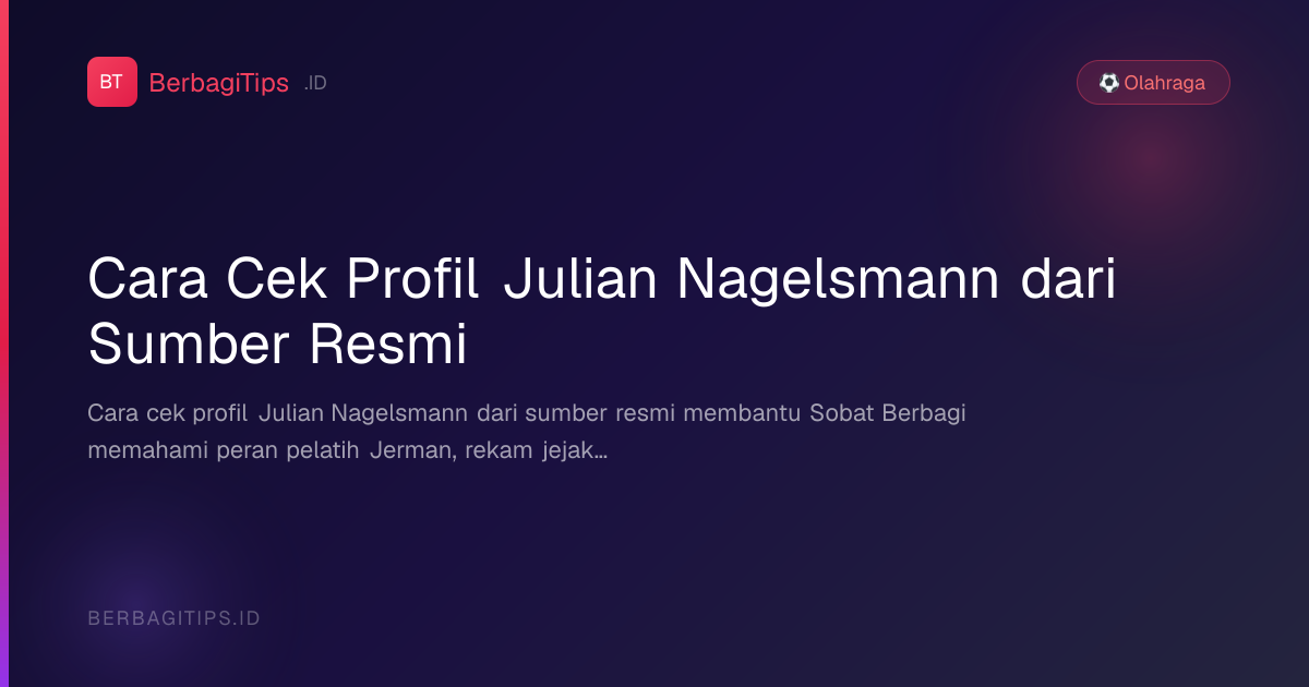 Cara Cek Profil Julian Nagelsmann dari Sumber Resmi