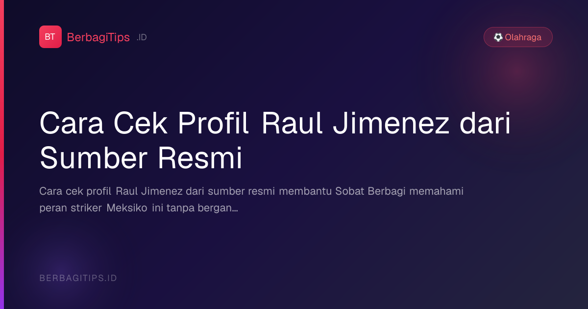 Cara Cek Profil Raul Jimenez dari Sumber Resmi