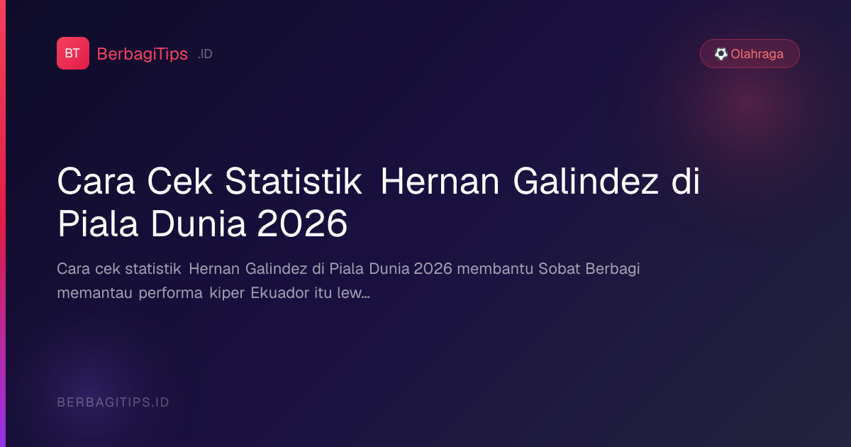 Cara Cek Statistik Hernan Galindez di Piala Dunia 2026
